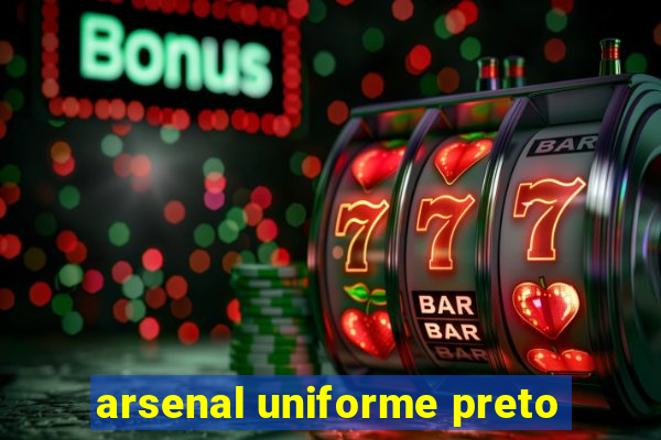 arsenal uniforme preto